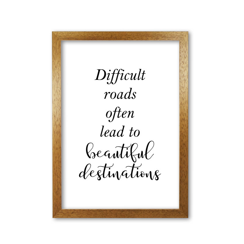 Difficult Roads Lead To Beautiful Destinations - Single Picture Frame Print, Honey Oak Frame, 42 cm H x 30 cm W x 5 cm D