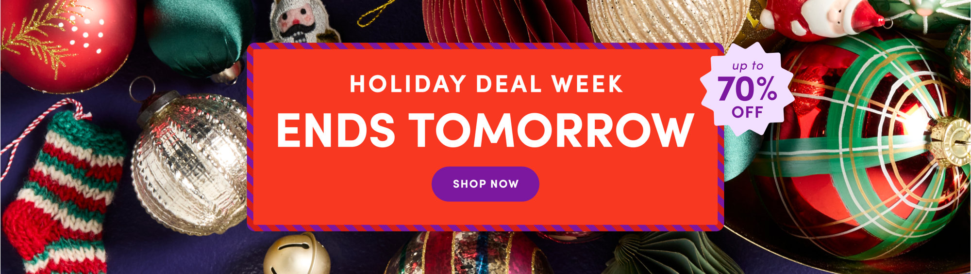 Holiday Deal Week, up to 70% off, shop now.