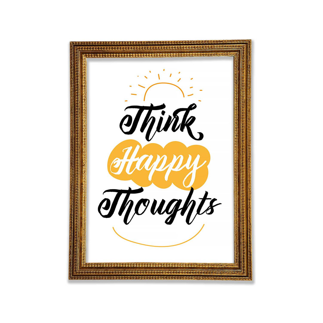 Think Happy Thoughts - Drucken