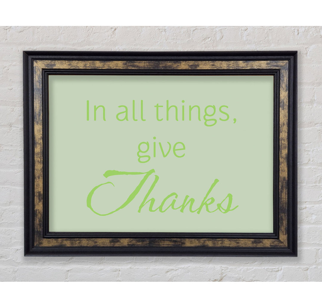 Home Zitat in All Things Give Thanks - Bilderrahmen Kunstdrucke