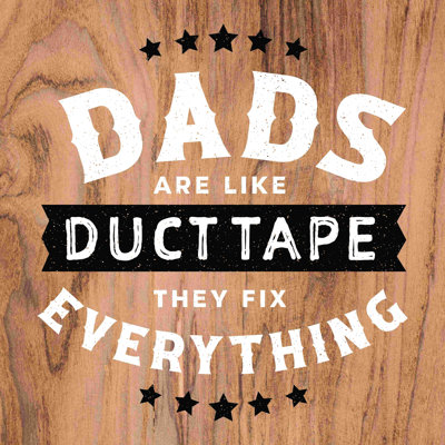 " Dads Are Like Duct Tape "