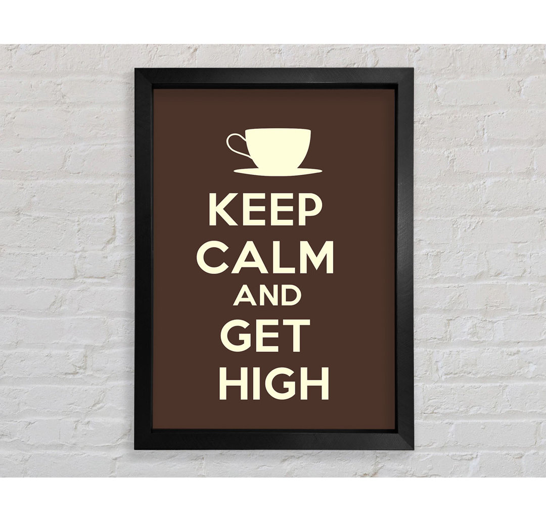 Uintah Keep Calm Get High Gerahmter Druck Wandkunst