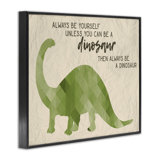 'Always Be A Dinosaur Brachiosaurus' Graphic Art Print