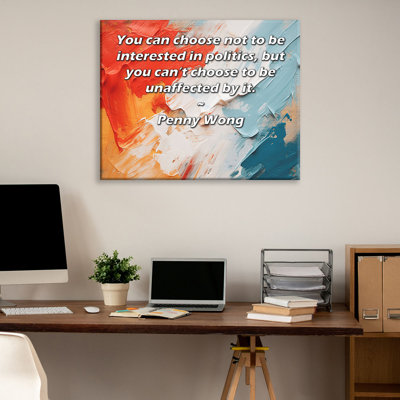 ArtsyQuotes Gallery Wrapped Canvas By Penny Wong: "You can choose not to be interested in politics, but you can’t choose to be unaffected by it."
