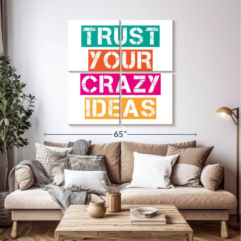 Trust Your Crazy Ideas Typography, 45" H x 45" W