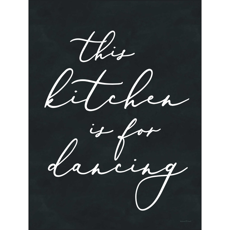 «This Kitchen Is for Dancing» par Lettrage et doublure - impression sur toile tendue, L 18 po x H 24 po