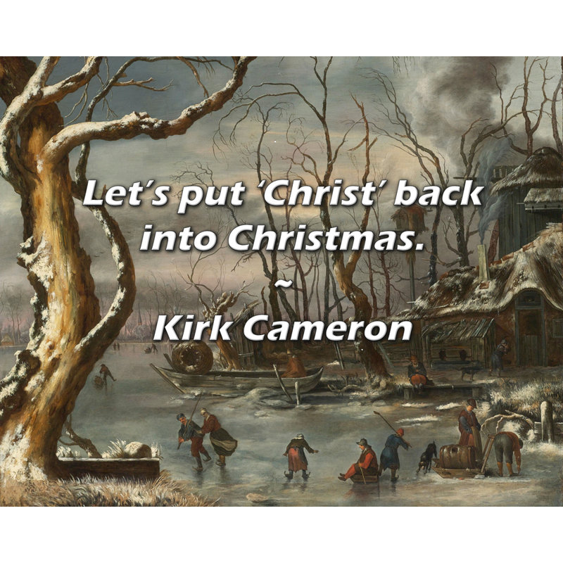 Citation de Kirk Cameron: «Remettons« Christ »à Noël.