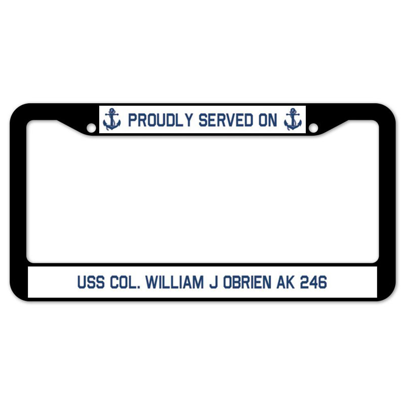 Fièrement servi sur USS COL. Armature de plaque Willi J OBRIEN AK 246