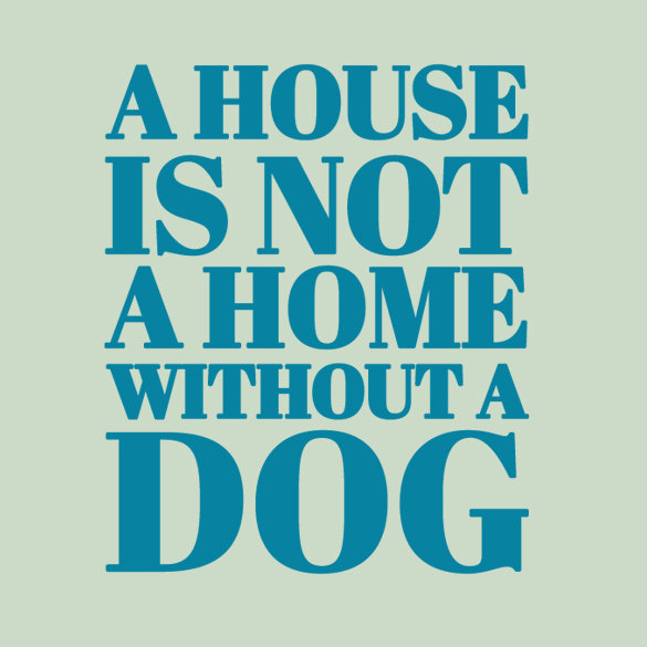 Décalcomanie murale « a house is not a home is not a dog », Bleu sarcelle