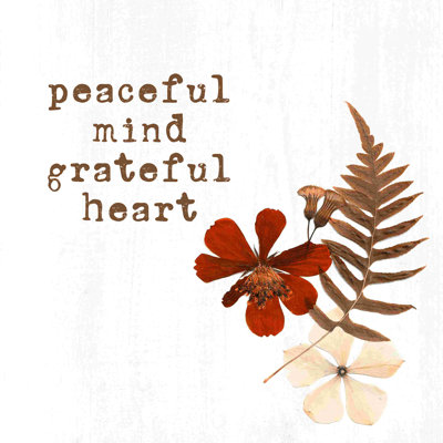 " Peaceful Mind Grateful Heart With Dried Florals " Painting Print