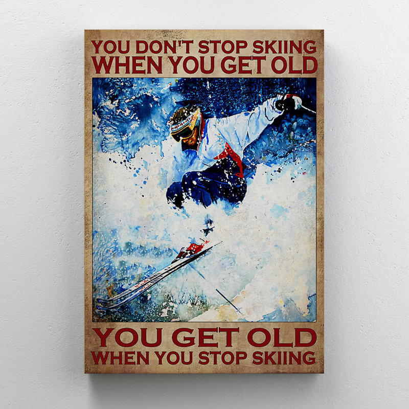 «Ski - Don't Stop Skiing You You Get Old», toile tendue avec châssis - Illustration de sport, décor de chambre bleu et blanc