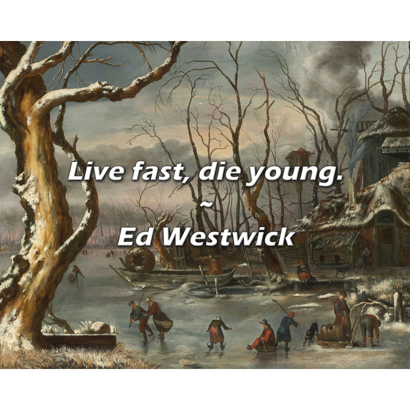 Citation de Ed Westwick: Vivez vite, meurs jeunes., H 15 po x l 18 po