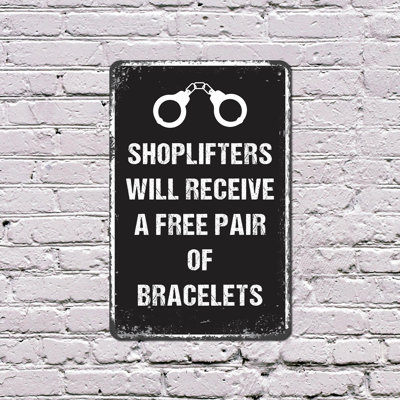 Shoplifters Will Receive A Free Pair Of Bracelets 10 Inch x 14 Inch Aluminum Sign