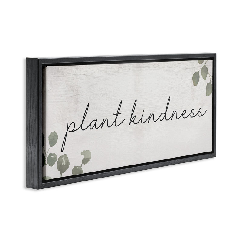  Plant Kindness Phrase Framed Floater Canvas Wall Art by Daphne Polselli, H 11 po x l 25 po, Cadre flottant noir de jais