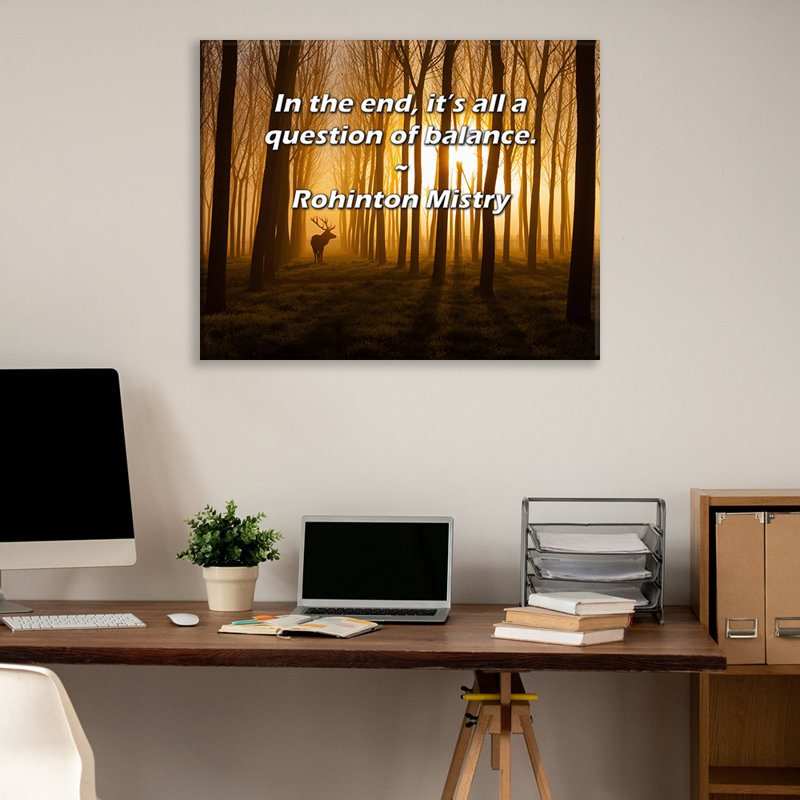 Artsy Quote "In the end, it’s all a question of balance." By Rohinton Mistry Gallery Wrapped Canvas, 17" H x 24" W