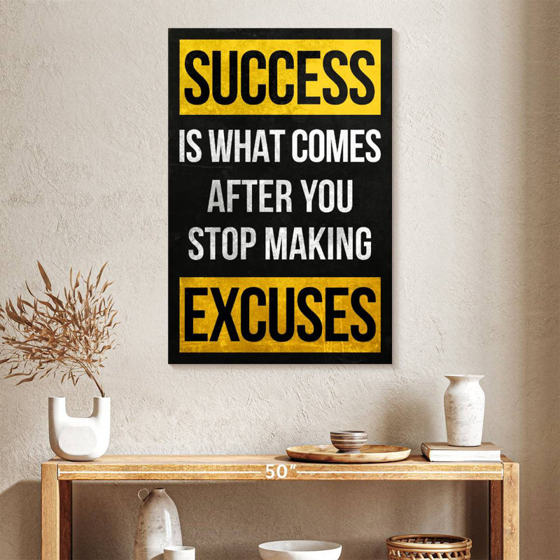 Stop Making Excuses, 39" H x 26" W