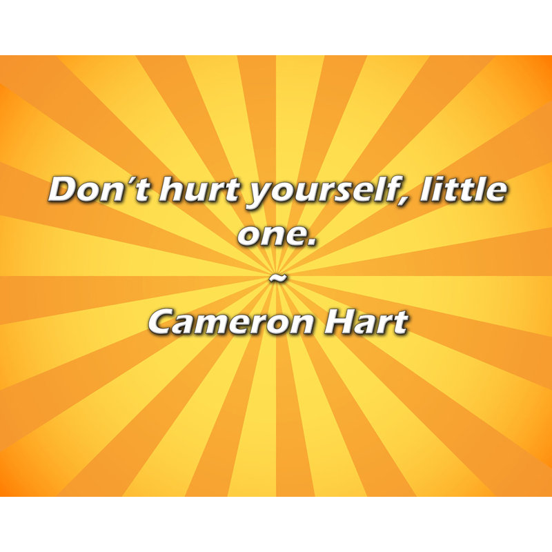 Citation de Cameron Hart: Ne vous blessez pas, petit.
