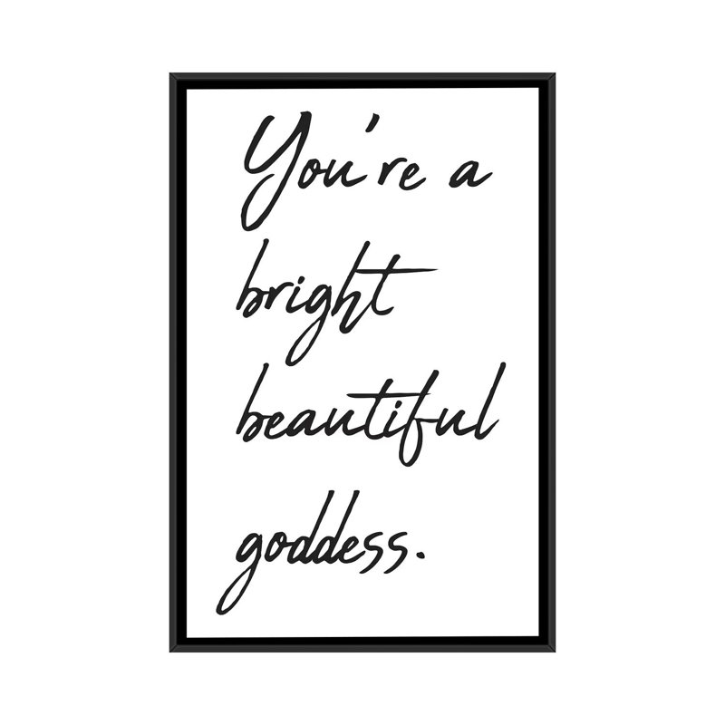 You're A Bright Beautiful by Nikki Chu - Textual Art, 40" H x 26" W x 1.5" D, No Mat, Black Framed Canvas