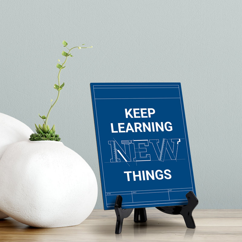 Keep Learning New Things Table Sign with Acrylic Stand