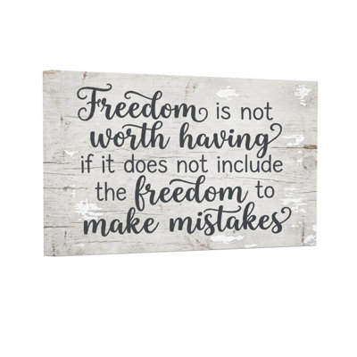 Text & Numbers Freedom Is Not Worth Having If It Does Not Include The Freedom To Make Mistakes