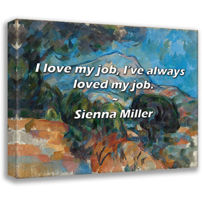 Sienna Miller Quote: I love my job, I’ve always loved my job.