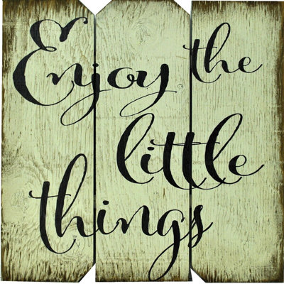 " Enjoy The Little Things "