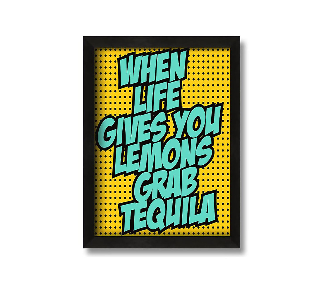 Gerahmtes Leinwandbild When Life Gives You Lemons Tequila 1