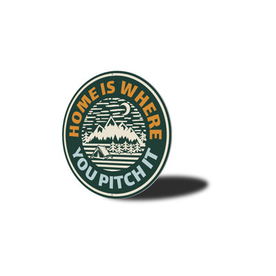 Home Is Where You Pitch It Aluminum Sign