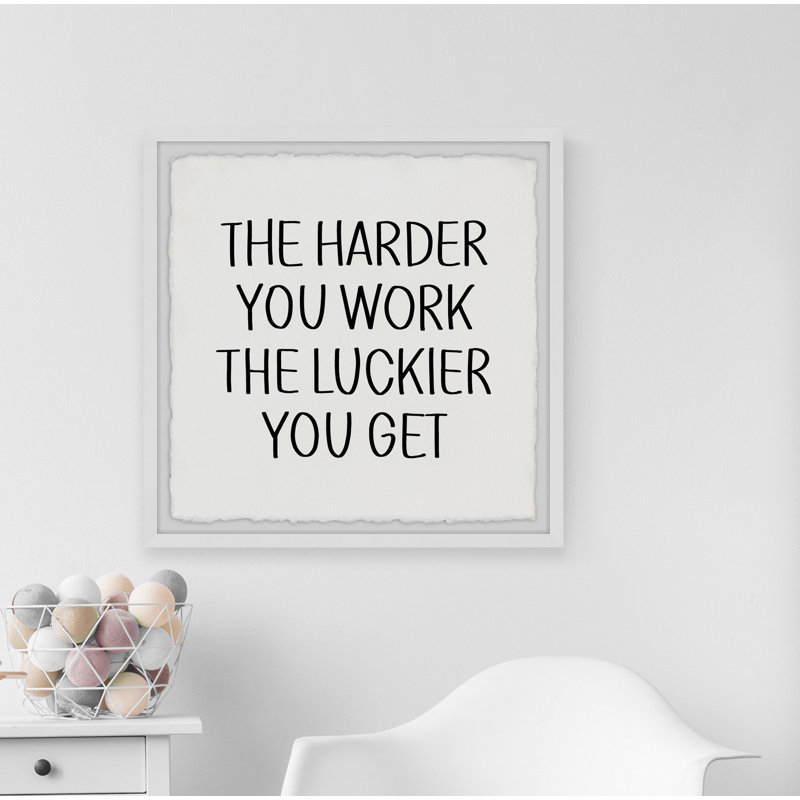 «The Harder You Work II», impression sur papier encadrée, H 18 po x l 18 po x 1,5 po