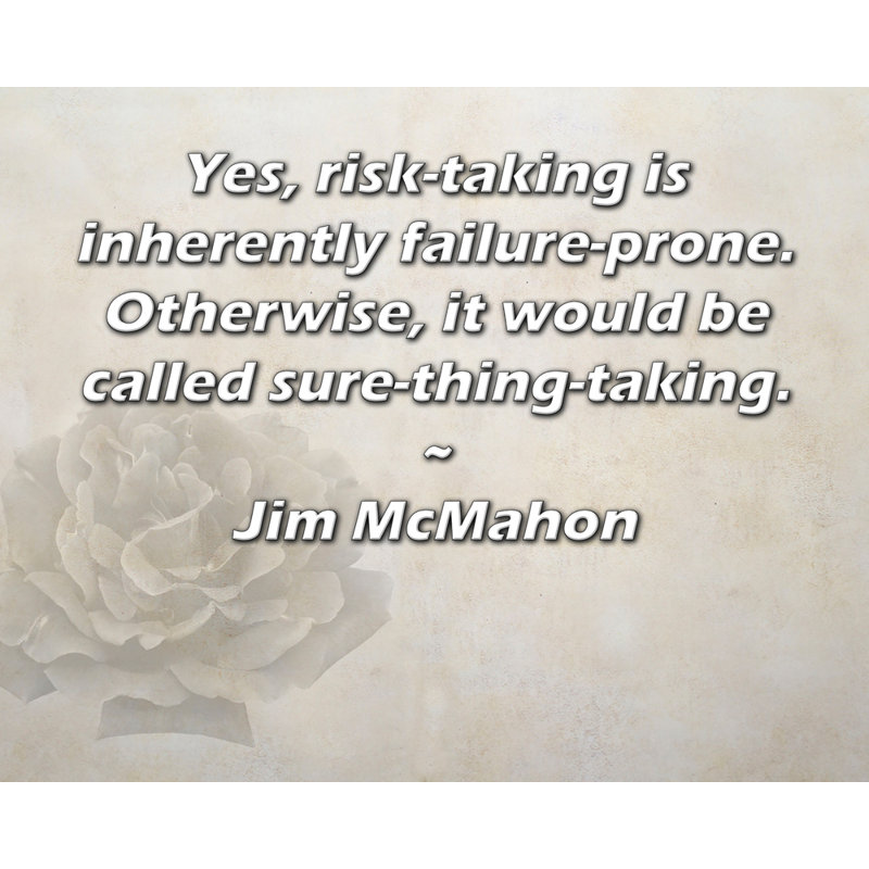 ArtsyQuotes Gallery Wrapped Canvas By Jim McMahon: "Yes, risk-taking is inherently failure-prone. Otherwise, it would be called sure-thing-taking."