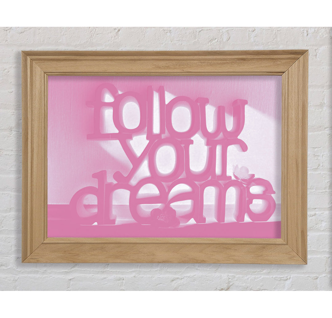 Andella Follow Your Dreams Pink Gerahmter Druck Wandkunst