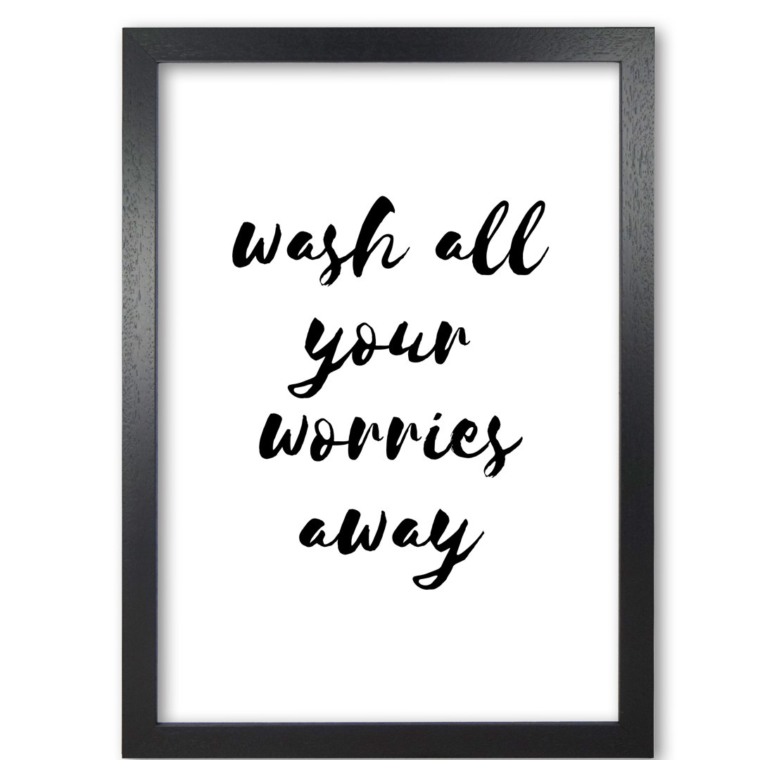 Wash All Your Worries Away - Print