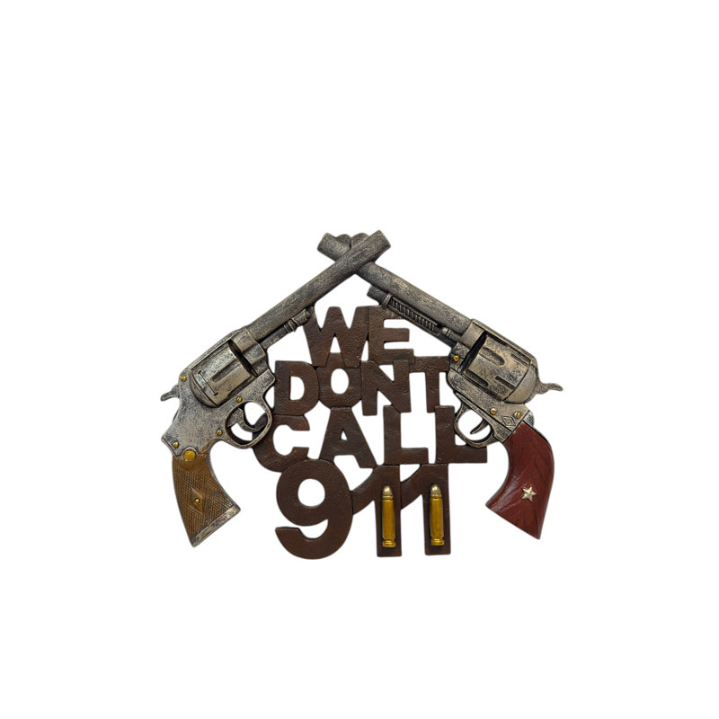We Don’t Call 911 Western Wall Decor Sign