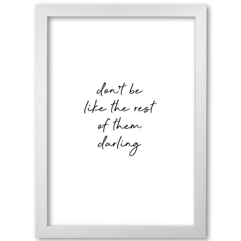 Don't Be Like The Rest - Print, White Grain Frame, 85 cm H x 60 cm W x 5 cm D
