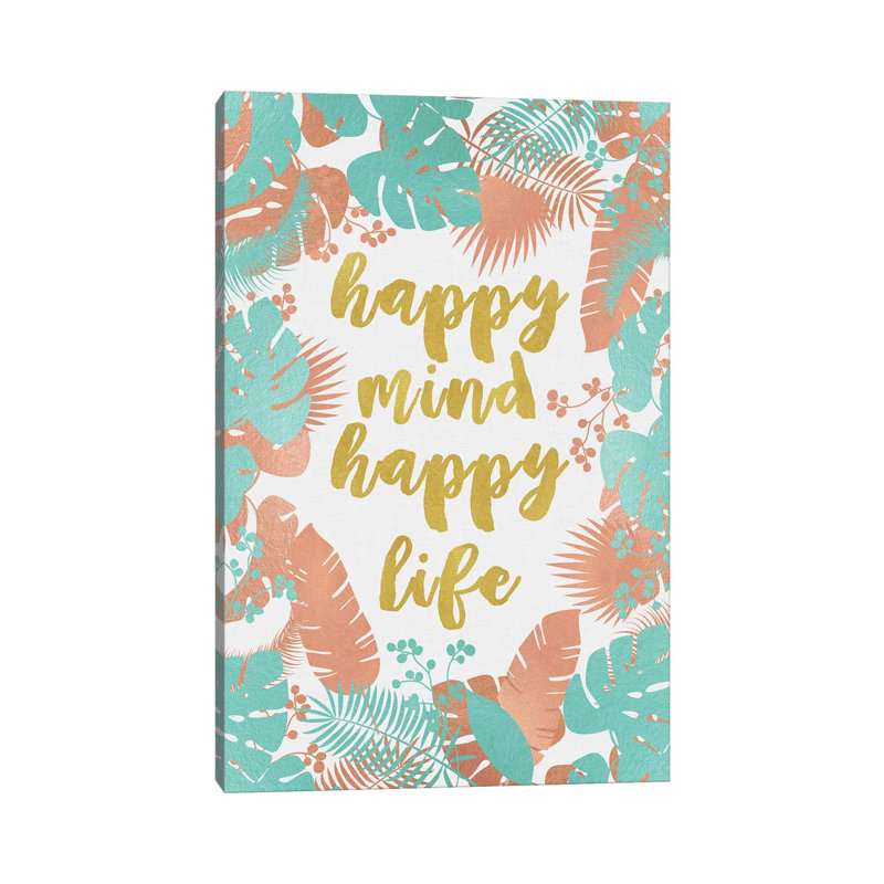 Happy Mind Happy Life - Wrapped Canvas Print, 66.04 cm H x 45.72 cm W