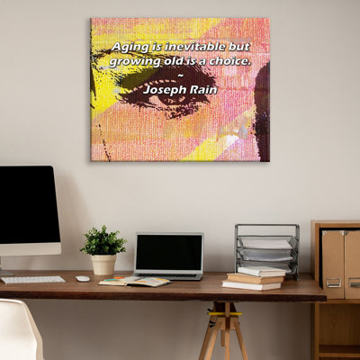 Artsy Quote "Aging is inevitable but growing old is a choice." By Joseph Rain Gallery Wrapped Canvas