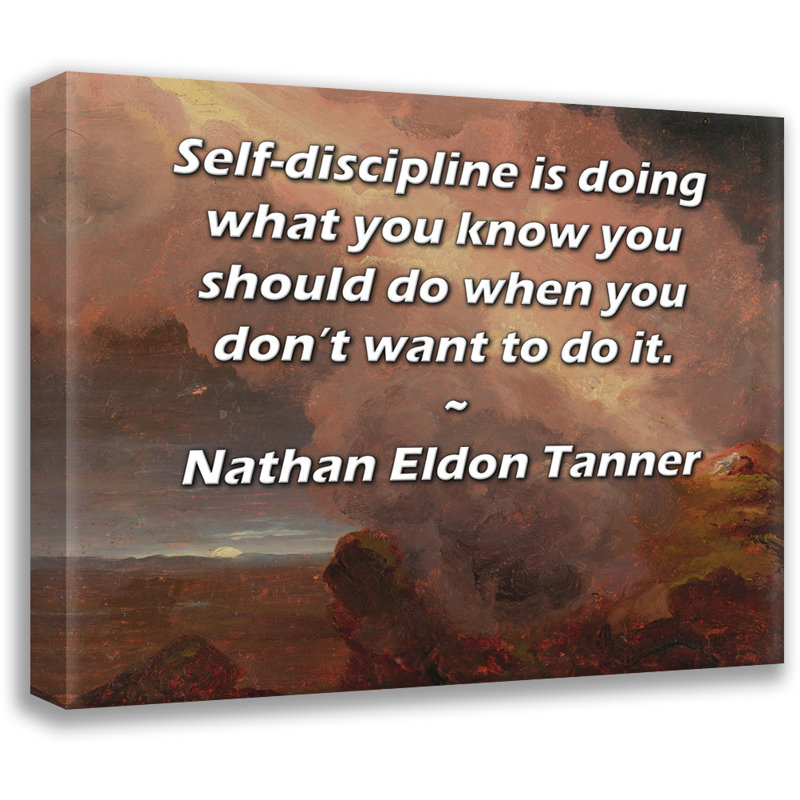 Toile tendue de la galerie ArtsyQuotes par Nathan Eldon Tanner: «L'auto-rigueur consiste à faire ce que vous savez que vous devriez faire lorsque vous ne voulez pas le faire.