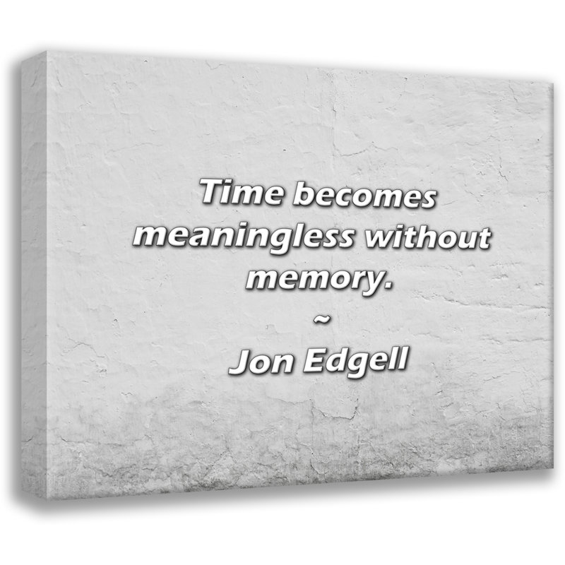 Citation artistique «Le temps n'a plus de sens sans mémoire». Toile tendue par Jon Edgell, H 17 po x l 24 po
