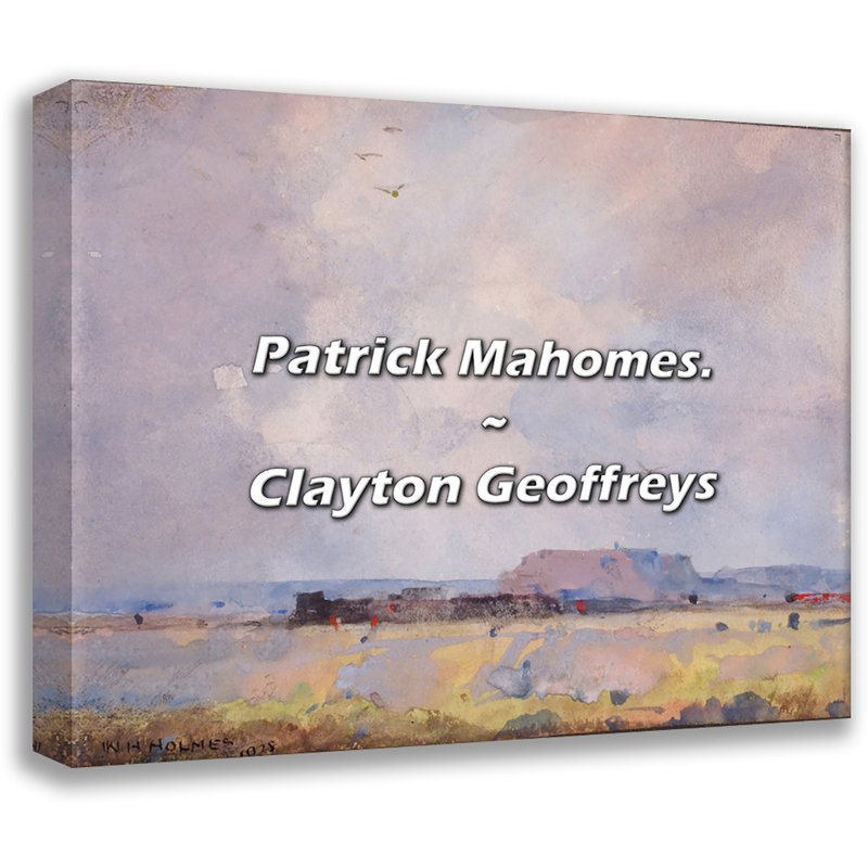 Citation de Clayton Geoffreys: Patrick Mahomes., H 15 po x l 18 po