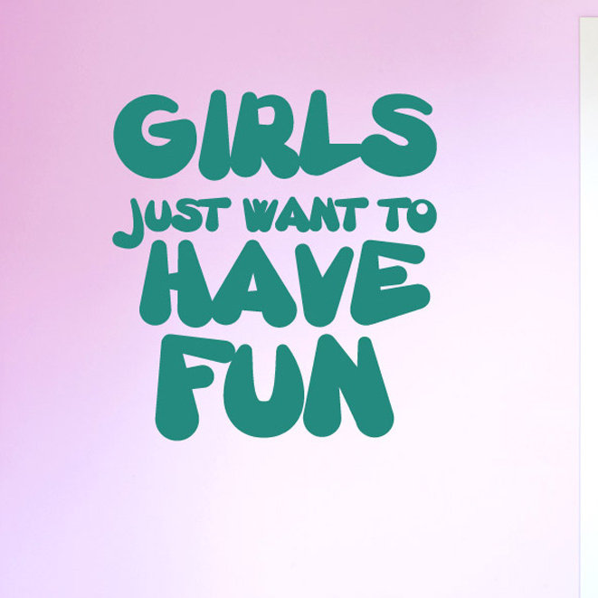 Girls Just Want To Have Fun Wall Sticker