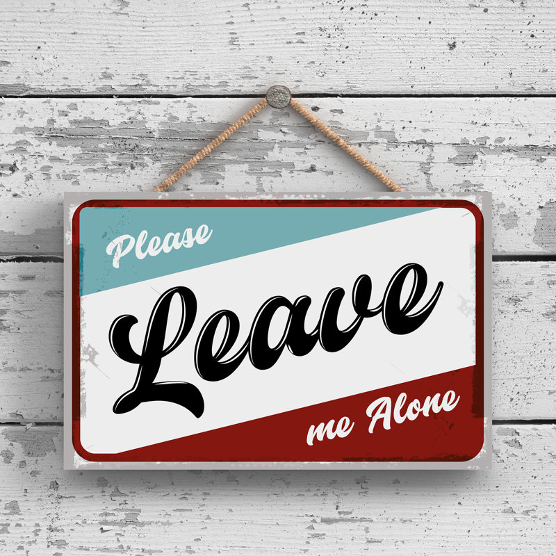 Leave Me Alone - Print on MDF, 12cm H x 18.5cm W x 0.9cm D