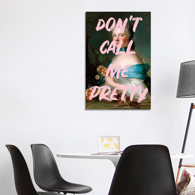 Don't Call Me Pretty - Print on Canvas