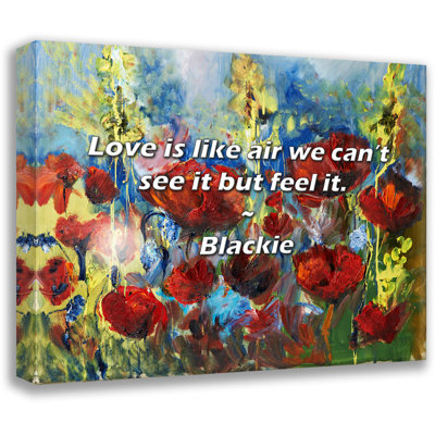 Citation de Blackie: l'amour est comme l'air, on ne peut pas le voir mais le sentir.