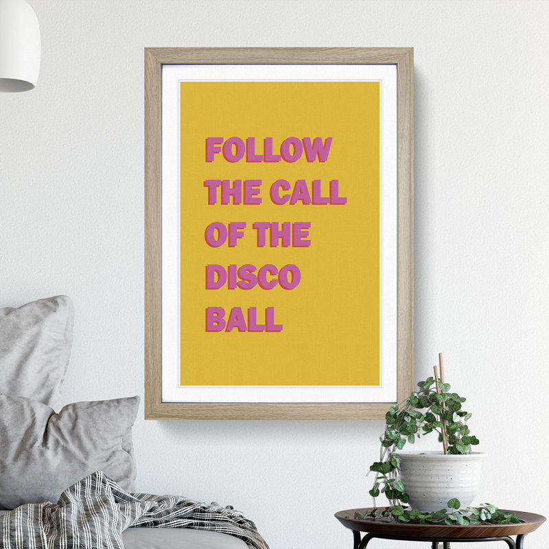 Follow the Call of the Disco Ball - Picture Frame Typography, 90cm H x 65cm W x 2cm D, Oak Framed