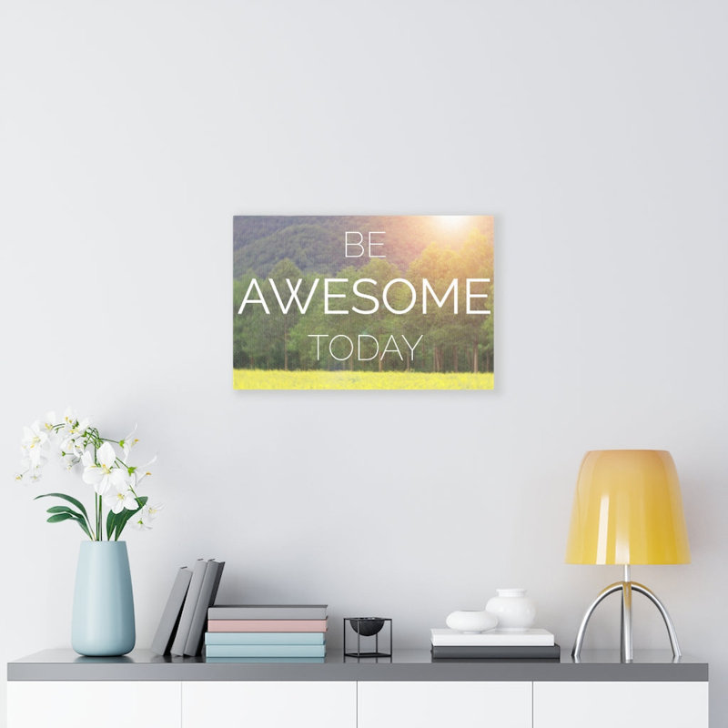 Be Awesome Today - Wrapped Canvas Print, 30cm H x 41cm W