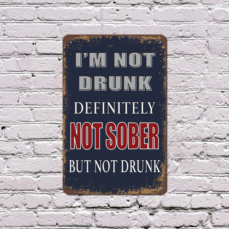 Panneau en plastique 11 po x 17 po I'm Not Drunk certainement pas sobre, H 11 po x l 17 po x P 0,1 po