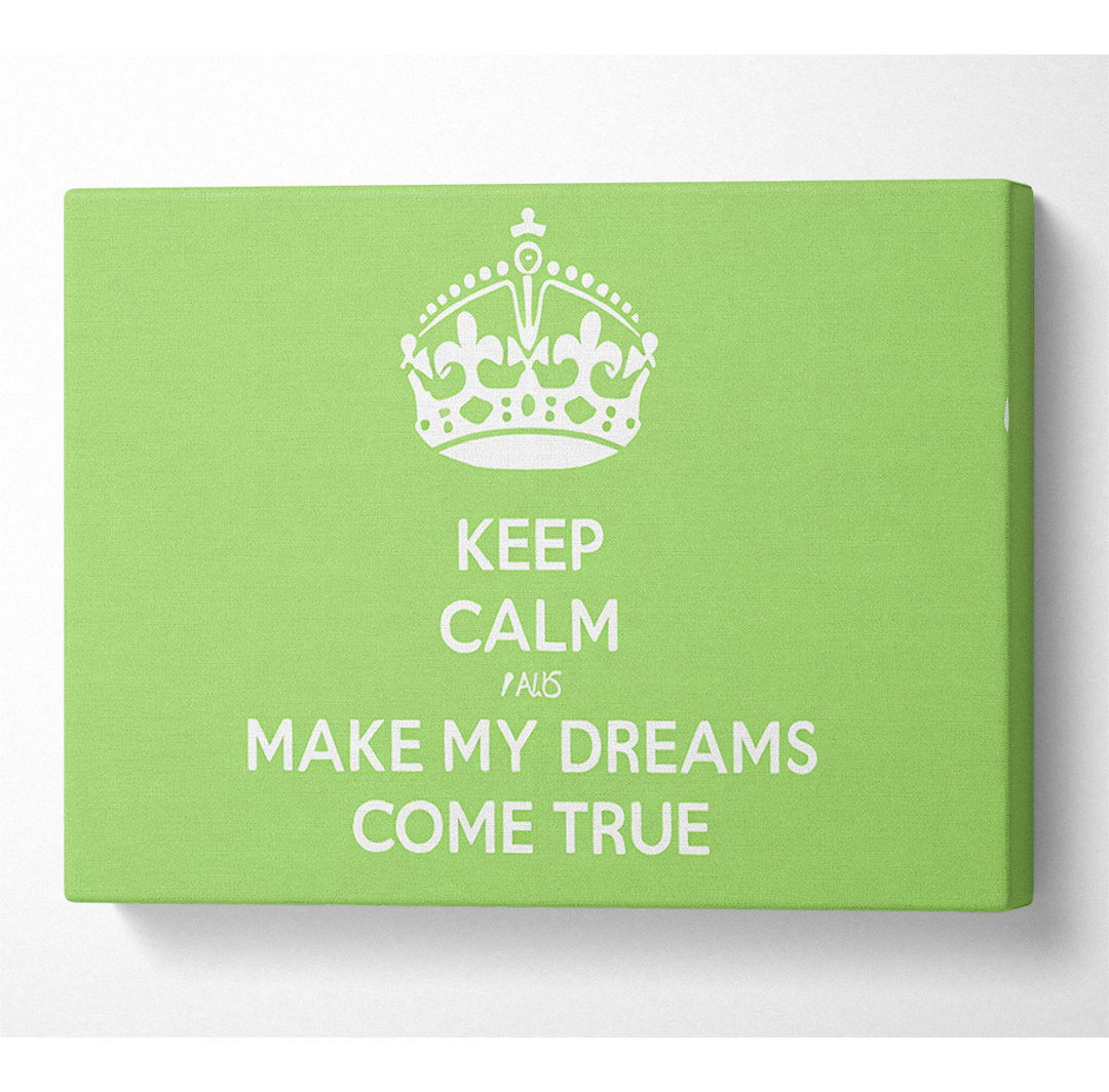 Keep Calm Make Your Dreams Come True Lime Green - Leinwanddrucke auf Wrapped Canvas