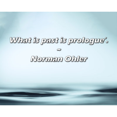 Norman Ohler Quote: What is past is prologue’.