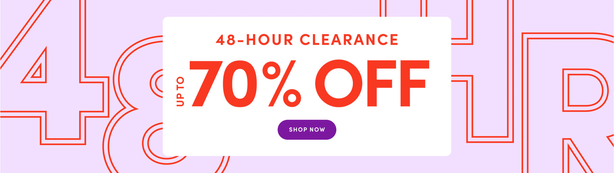 48-hour clearance sale with up to 70% off. Shop now.