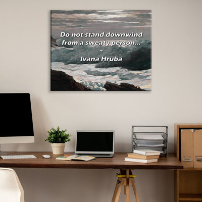 Artsy Quote "Do not stand downwind from a sweaty person..." By Ivana Hruba Gallery Wrapped Canvas